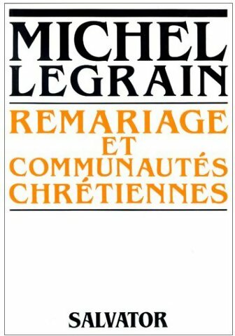 Remariage et communautés chrétiennes - Michel Legrain