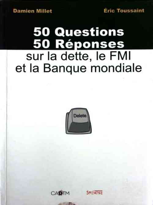 50 Questions - 50 réponses sur la dette, Le FMI et la banque mondiale - Damien Millet