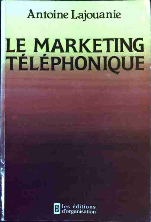 Le marketing téléphonique - Antoine Lajouanie