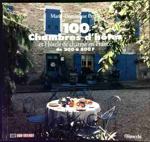 100 chambres d'hôtes et hôtels de charme en France de 200 à 800 francs - Marie-Dominique Perrin