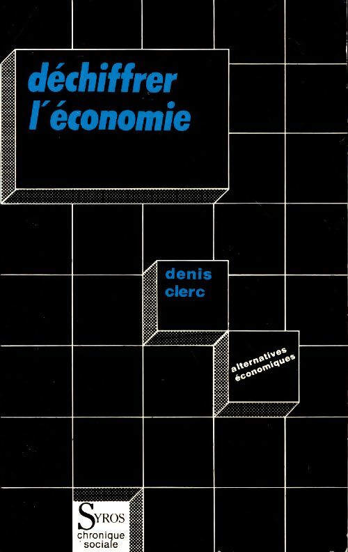 Déchiffrer l'économie - Denis Clerc