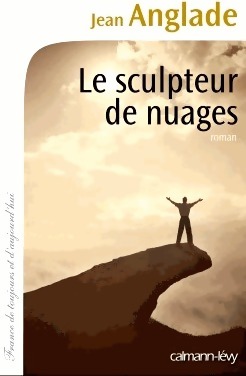 Le sculpteur de nuages - Jean Anglade