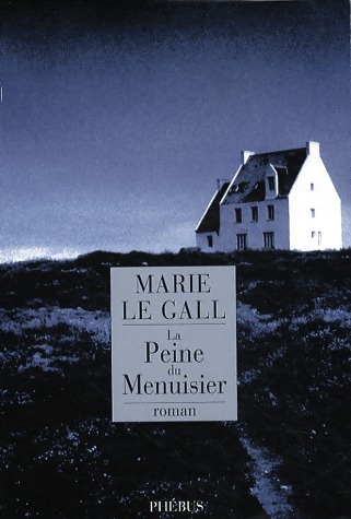 La peine du menuisier - Marie Le Gall