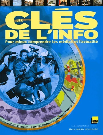 Les clés de l'info. Pour mieux comprendre les médias et l'actualité - Elisabeth Combres