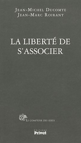La liberté de s'associer - Jean-Michel Ducomte