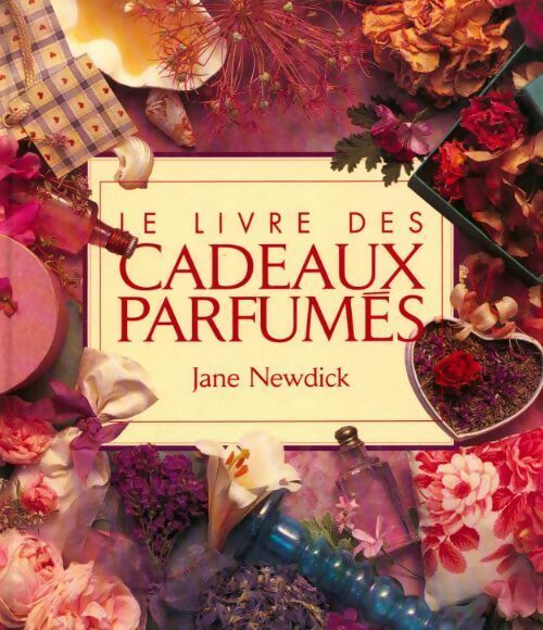 Le livre des cadeaux parfumés - Jane Newdick