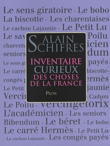 Inventaire curieux des choses de la France - Alain Schifres