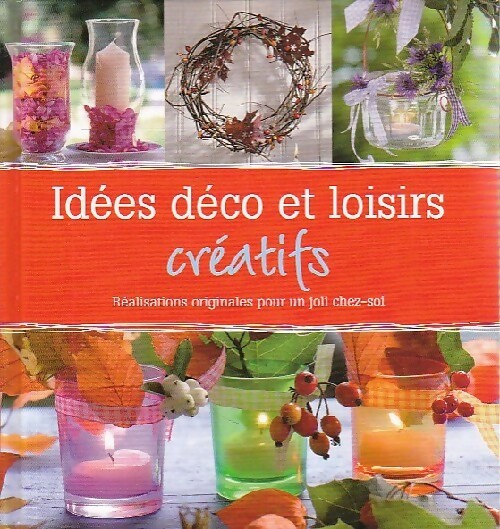Idés déco et loisirs créatifs - Inconnu