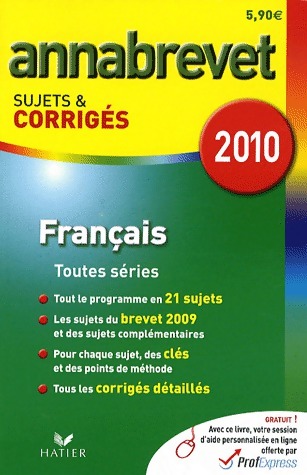 Français : Séries générale, technologique et professionnelle Sujets et corrigés 2010 - Cécile De Cazanove
