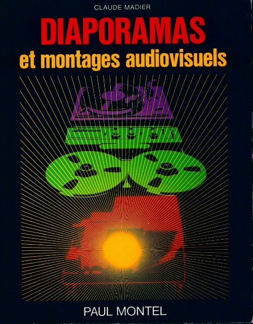 Diaporamas et montages audiovisuels - Claude Madier