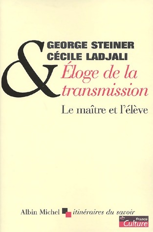 Eloge de la transmission - George Steiner