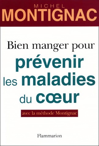 Bien manger pour prévenir les maladies du coeur - Michel Montignac