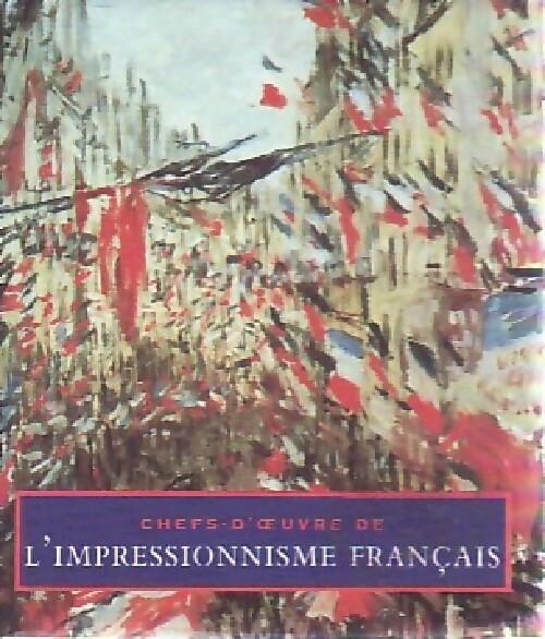 Chefs-d'oeuvre de l'impressionnisme français - Diane Kelder