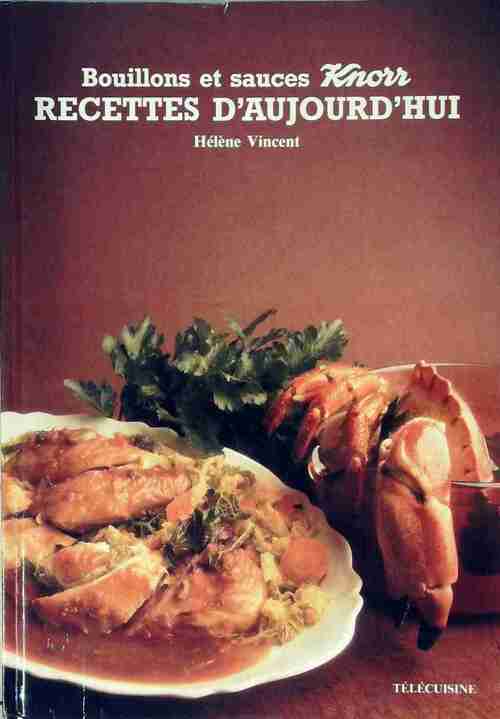 Bouillons et sauces Knorr. Recettes d'aujourd'hui - Hélène Vincent