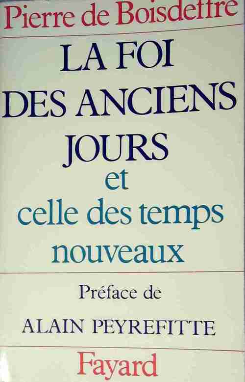 La Foi des anciens jours - Pierre De Boisdeffre