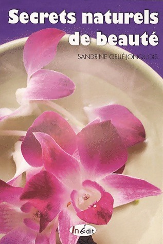 Secrets naturels de beauté - Sandrine Gellé-Jonquois