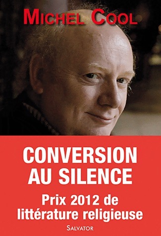 Conversion au silence. Itinéraire spirituel d'un journaliste - Michel Cool
