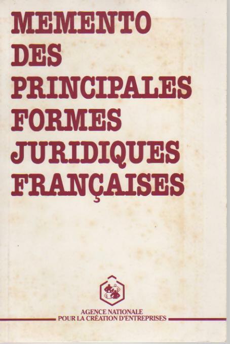 Mémento des principales formes juridiques françaises - Anne Garola-Giuglaris