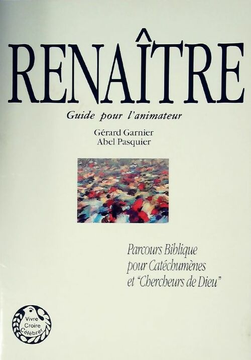 Renaître. Guide pour l'animateur - Gérard Garnier