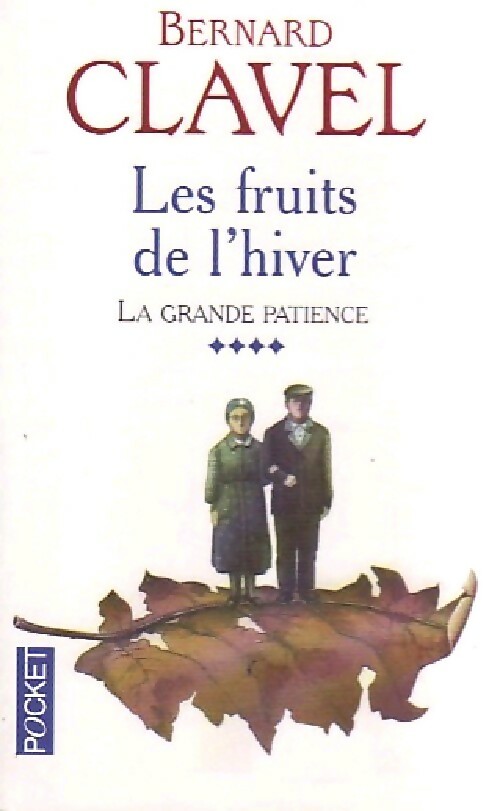 La grande patience Tome IV : Les fruits de l'hiver - Bernard Clavel