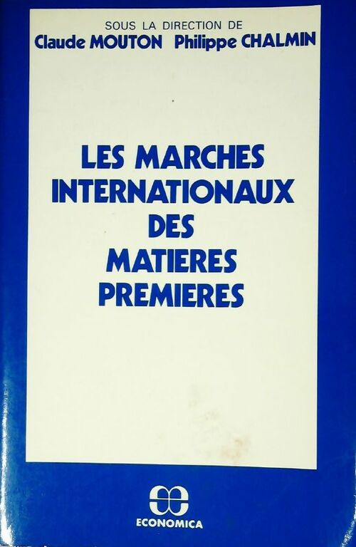 Les marchés internationaux des matières premières - Claude Mouton