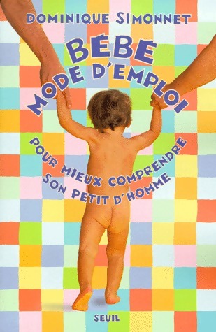 Bébé. Mode d'emploi - Dominique Simonnet