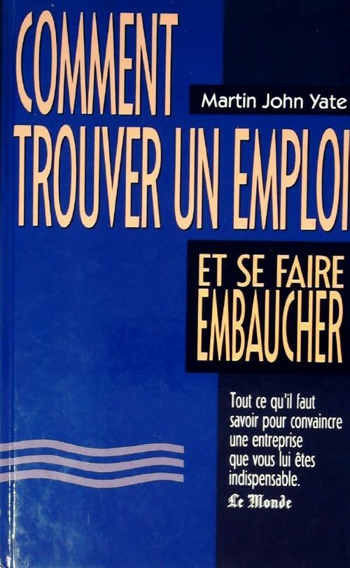 Comment trouver un emploi et se faire embaucher ? - Martin John Yate
