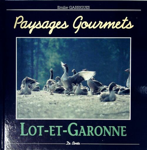 Paysages gourmets. Lot-et-Garonne - Emile Garrigues