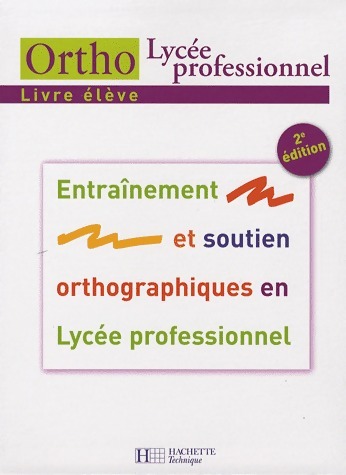 Entraînement et soutien orthographiques en lycée professionnel. Livre élève - Daniel Berlion