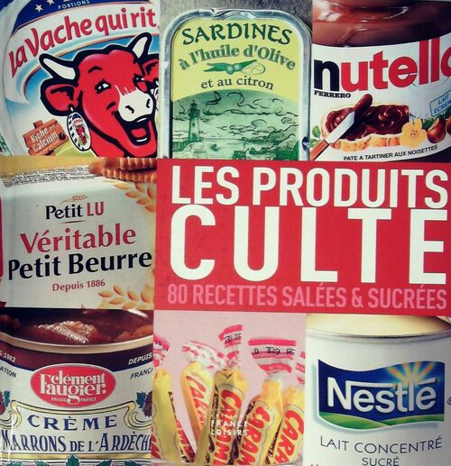 Les produits culte. 80 recettes salées et sucrées - Collectif