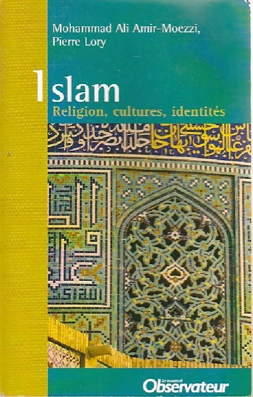 Islam. Religion, cultures, identités - Mohammad Ali Amir-Moezzi