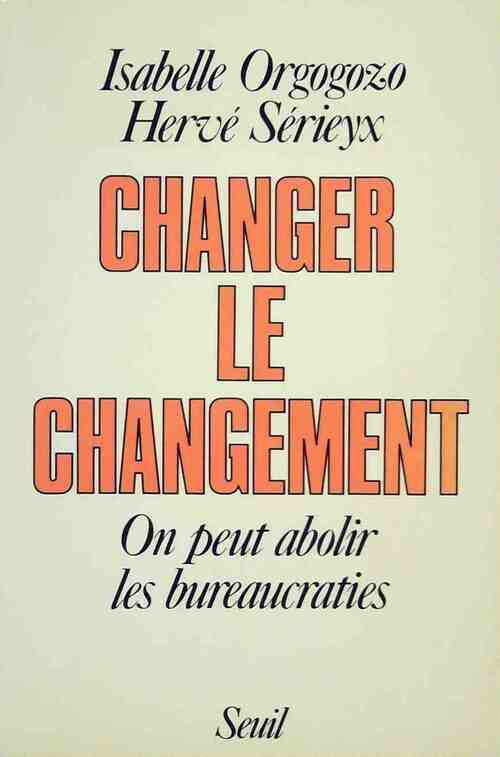 Changer le changement - Isabelle Orgogozo