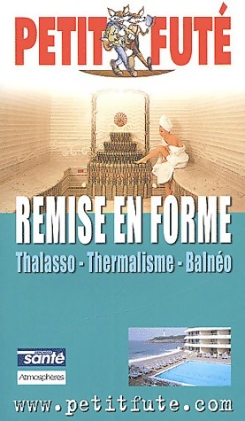 Remise en forme. Thalasso, thermalisme, Balnéo - Collectif