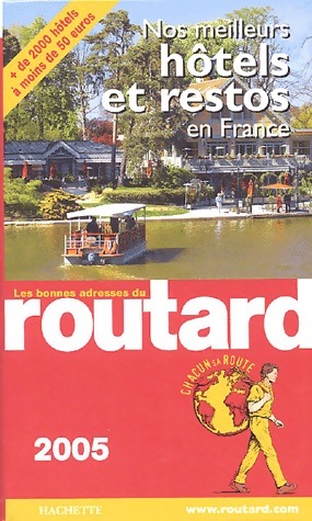 Nos meilleurs hôtels et restos en France 2005 - Collectif