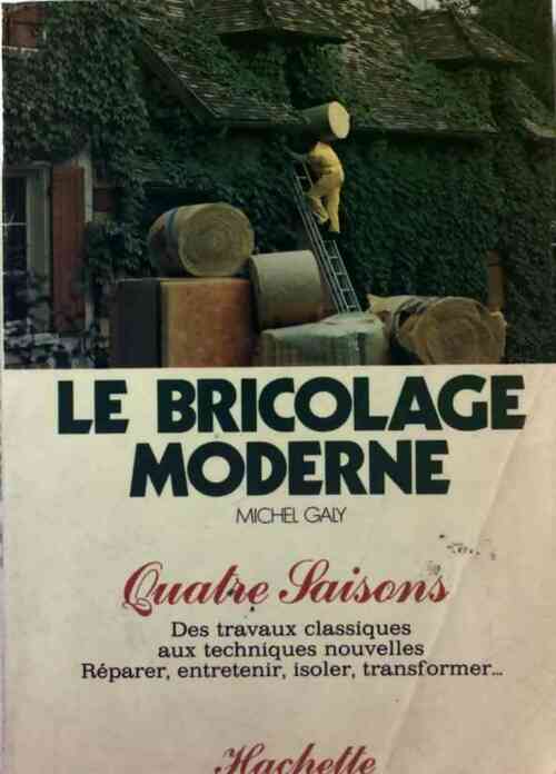 Le bricolage moderne - Michel Galy
