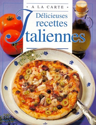 Délicieuses recettes italiennes - Chantal Duroy