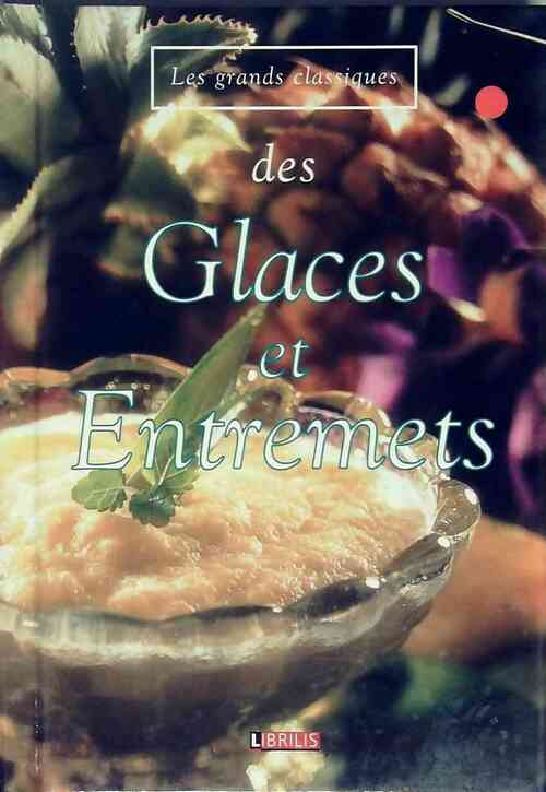 Les grands classiques des glaces et entremets - Collectif