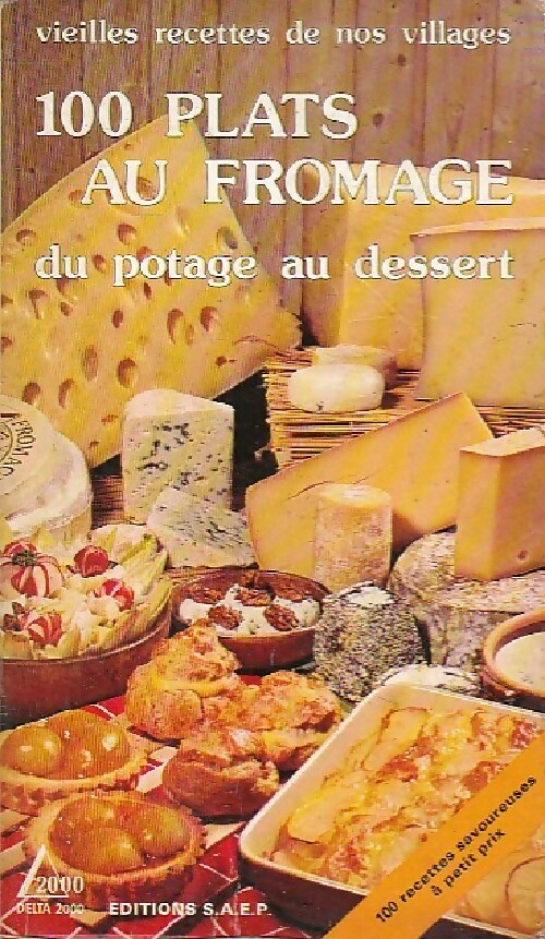 100 plats au fromage, du potage au dessert - Lisette Spadone
