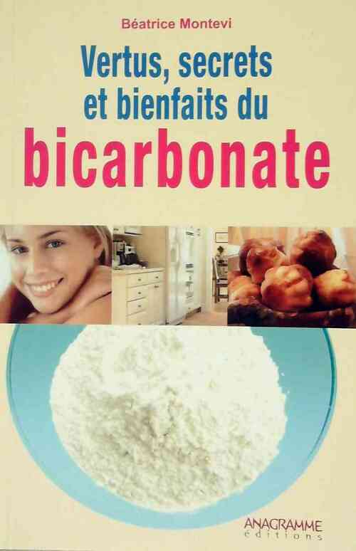 Vertus, secrets et bienfaits du bicarbonate - Béatrice Montevi