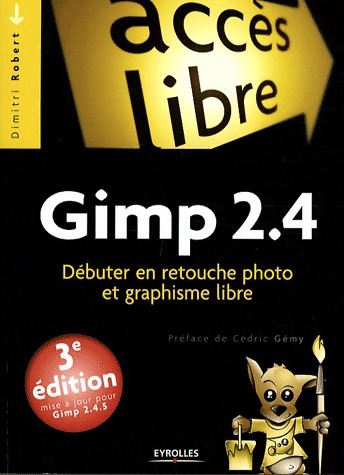 Gimp 2.4. Débuter en retouche photo et graphisme libre - Dimitri Robert