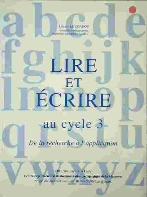 Lire et écrire au cycle 3. De la recherche à l'application - Lilyane Le Coadou