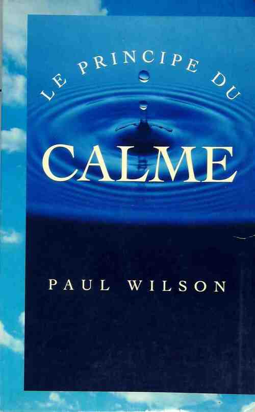 Le principe du calme - Paul Wilson