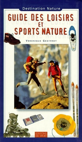 Guide des loisirs et sports nature - Véronique Geoffroy