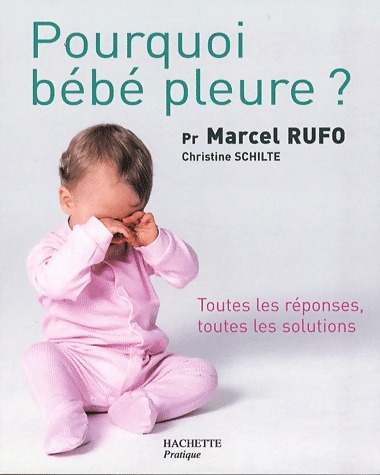 Pourquoi bébé pleure ? - Marcel Rufo