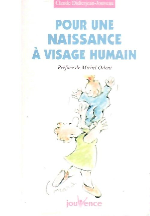 Pour une naissance à visage humain - Claude Didierjean-Jouveau