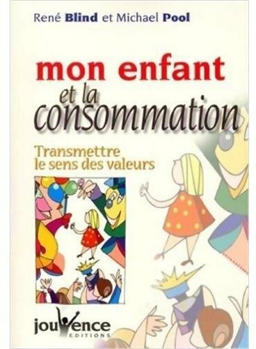 Mon enfant et la consommation - René Blind