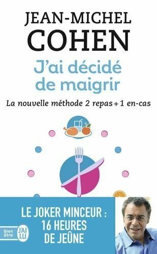 J'ai décidé de maigrir . La nouvelle méthode 2 repas + 1 en-cas - Jean-Michel Cohen