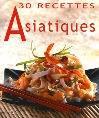 30 recettes asiatiques - Lisa Mazières