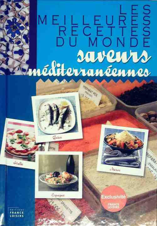 Les meilleures recettes du monde : Saveurs méditerranéennes - Arlette Arnoult