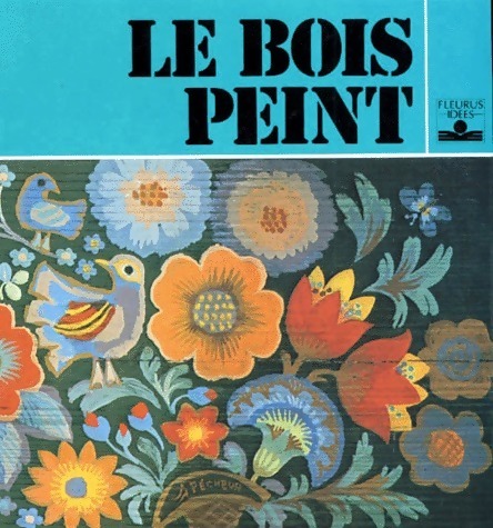 Le bois peint - Jane Pecheur-Gilad